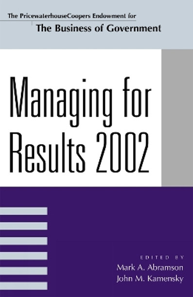 Managing For Results 2002 by Mark A. Abramson 9780742513525