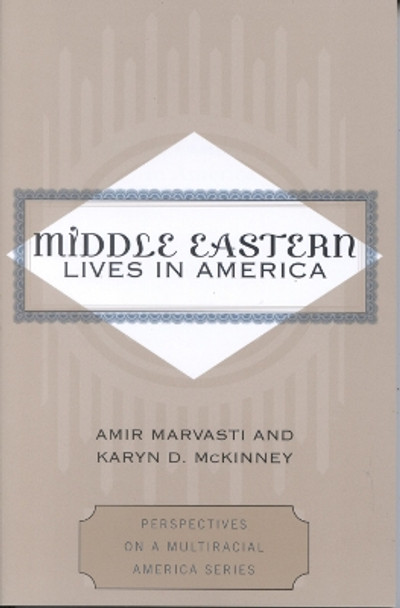 Middle Eastern Lives in America by Amir Marvasti 9780742519572