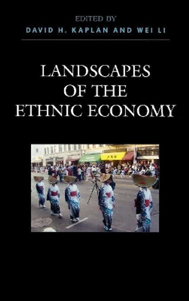 Landscapes of the Ethnic Economy by David H. Kaplan 9780742529472