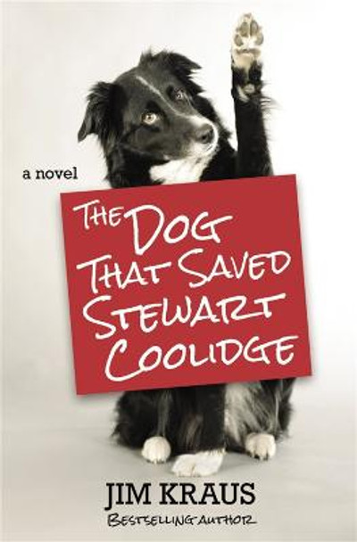 The Dog That Saved Stewart Coolidge by Jim Kraus