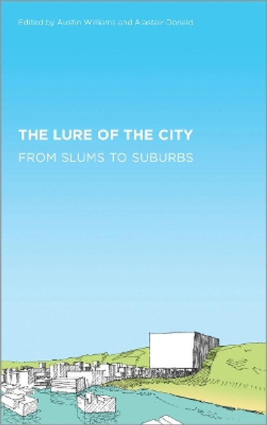 The Lure of the City: From Slums to Suburbs by Austin Williams 9780745331775