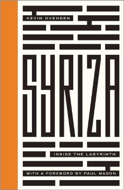 Syriza: Inside the Labyrinth by Kevin Ovenden 9780745336862