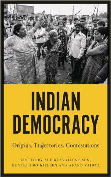 Indian Democracy: Origins, Trajectories, Contestations by Alf Gunvald Nilsen 9780745338927