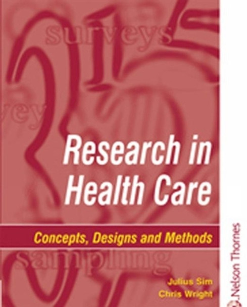 Research in Health Care: Concepts, Designs and Methods by Julius Sim 9780748737185