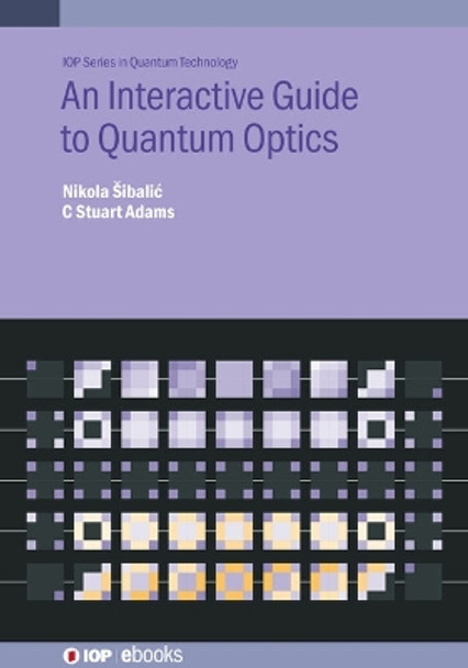 An Interactive Guide to Quantum Optics by Nikola Šibalić 9780750326261