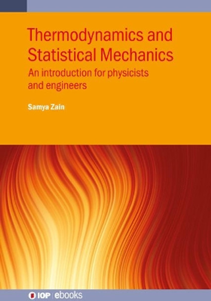 Thermodynamics and Statistical Mechanics: An introduction for physicists and engineers by Professor Samya Bano Zain 9780750330817