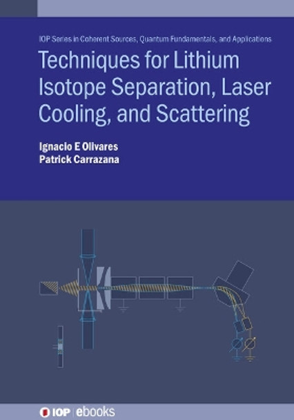 Lithium Isotope Separation and Laser Cooling: Experimental Techniques by Ignacio Enrique Olivares Bahamondes 9780750338370