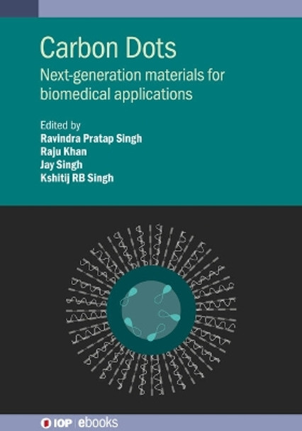 Carbon Dots: Next-generation Materials for Biomedical Applications by Prof. Ravindra Pratap Singh 9780750346399
