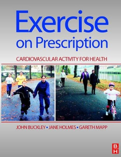 Exercise on Prescription: Activity for Cardiovascular Health by John P. Buckley 9780750632881