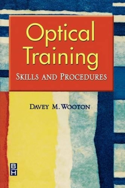 Optical Training: Skills and Procedures by Davey M. Wooton 9780750674775