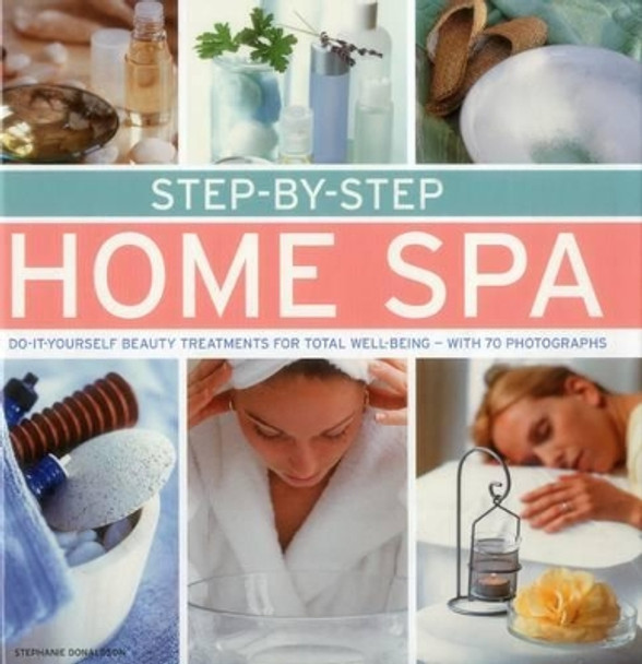 Step by Step Home Spa by Stephanie Donaldson 9780754831426