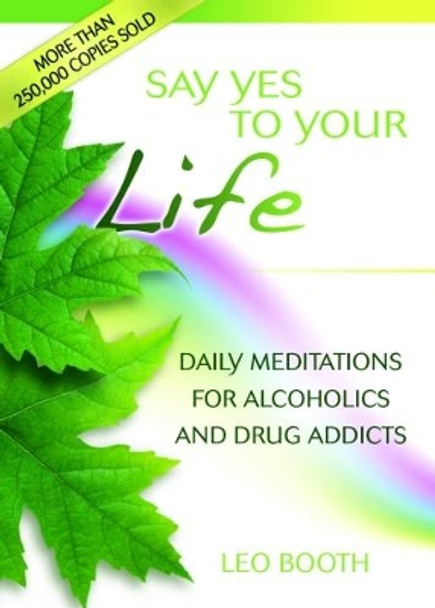 Say Yes to Your Life: Spiritual Meditations for Daily Living by Leo Booth 9780757307645