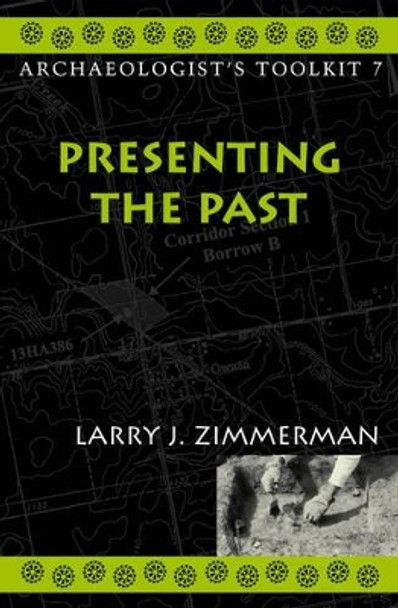 Presenting the Past by Larry J. Zimmerman 9780759100251