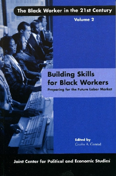 Building Skills for Black Workers: Preparing for the Future Labor Market by Cecilia A. Conrad 9780761827788