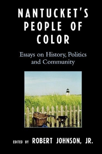 Nantucket's People of Color: Essays on History, Politics and Community by Robert Johnson 9780761834953