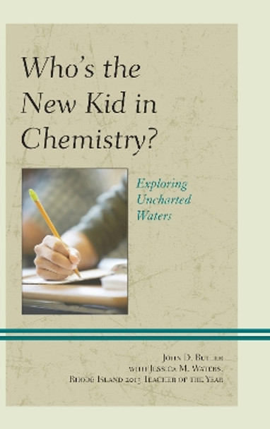 Who's the New Kid in Chemistry?: Exploring Uncharted Waters by John D. Butler 9780761862291