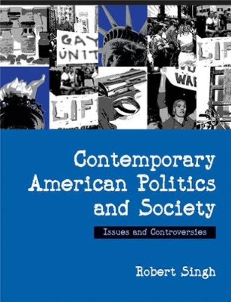 Contemporary American Politics and Society: Issues and Controversies by Robert P. Singh 9780761940951