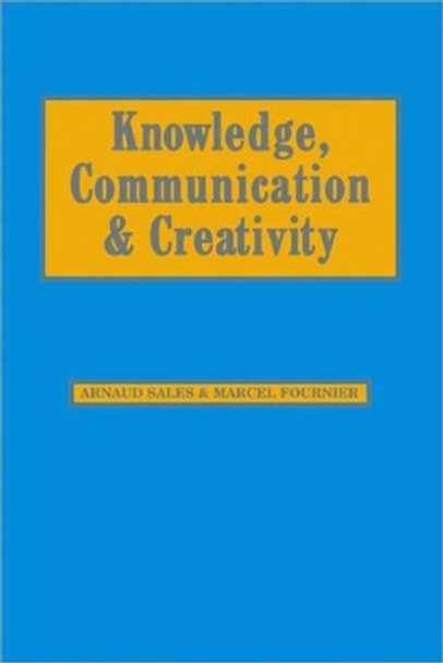 Knowledge, Communication and Creativity by Arnaud Sales 9780761943068