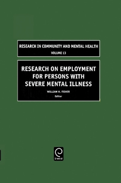 Research on Employment for Persons with Severe Mental Illness by William H. Fisher 9780762311293