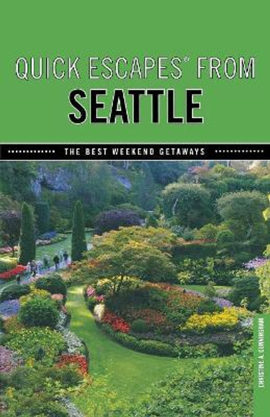 Quick Escapes (R) From Seattle: The Best Weekend Getaways by Christine L. Cunningham 9780762754502