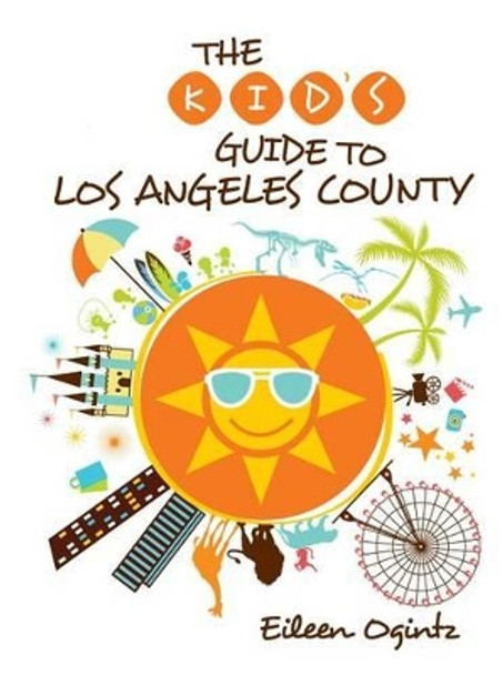 Kid's Guide to Los Angeles County by Eileen Ogintz 9780762792184