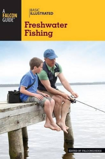 Basic Illustrated Freshwater Fishing by FalconGuides 9780762792665