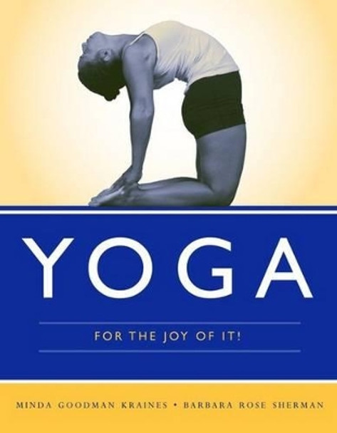 Yoga For The Joy Of It! by Minda Goodman Kraines 9780763765941