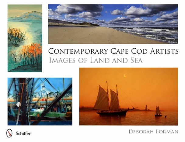 Contemporary Cape Cod Artists: Images of Land and Sea by Deborah Forman 9780764344510