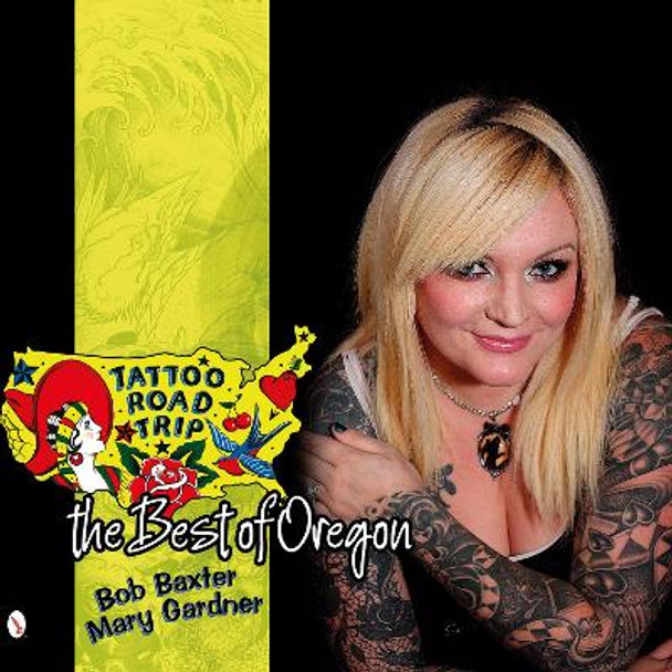 Tattoo Road Trip: The Best of Oregon by Bob Baxter 9780764344527