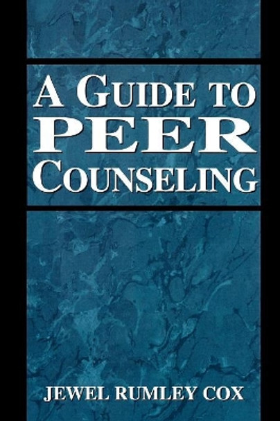 A Guide to Peer Counseling by Jewel Rumley Cox 9780765701534