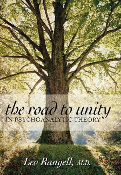 The Road to Unity in Psychoanalytic Theory by Leo Rangell 9780765705129