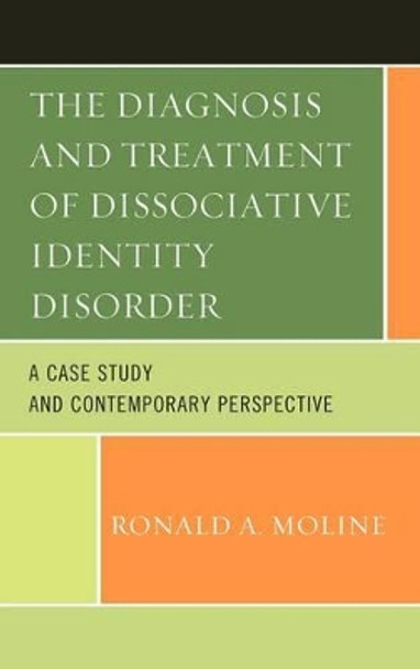 The Diagnosis and Treatment of Dissociative Identity Disorder: A Case Study and Contemporary Perspective by Ronald A. Moline 9780765709431