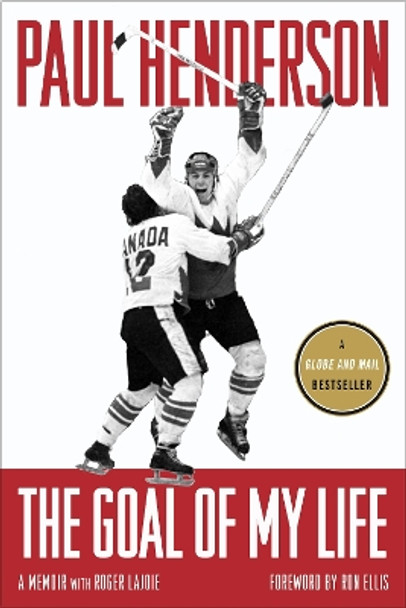 The Goal of My Life: A Memoir by Paul Henderson 9780771039157