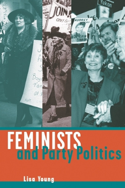 Feminists and Party Politics by Lisa Young 9780774807746