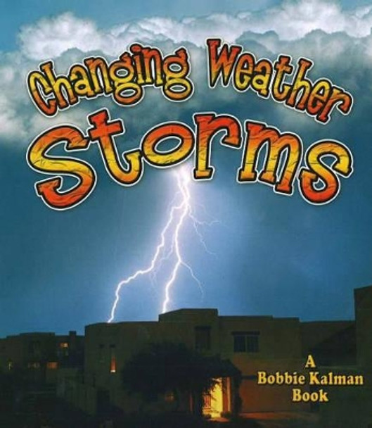 Storms: Changing Weather by Kelley MacAuley 9780778723141