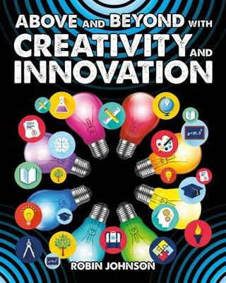 Above and Beyond with Creativity and Innovation by Robin Johnson 9780778728450