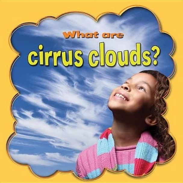 What are cirrus clouds? by Lynn Peppas 9780778744788