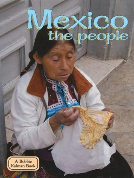 Mexico: The People by Bobbie Kalman 9780778796626
