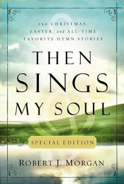 Then Sings My Soul by Robert Morgan 9780785231820