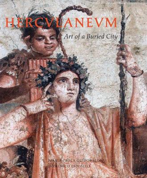 Herculaneum: Art of a Buried City by Maria Paola Guidobaldi 9780789211460