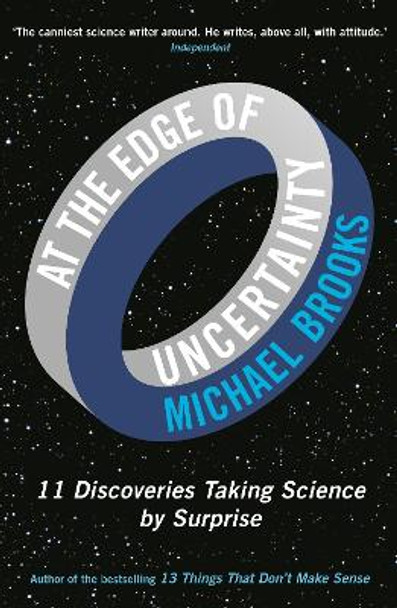 At the Edge of Uncertainty: 11 Discoveries Taking Science by Surprise by Michael Brooks