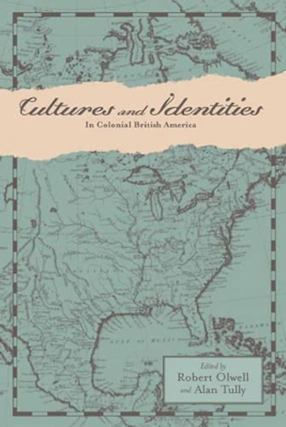 Cultures and Identities in Colonial British America by Robert Olwell 9780801882517