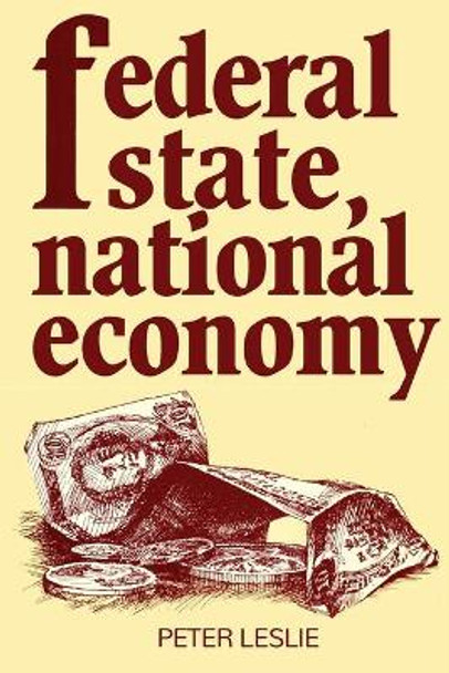 Federal State, National Economy by Peter Leslie 9780802066114