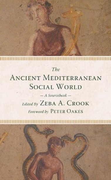 Ancient Mediterranean Social World: A Sourcebook by Zeba A. Crook 9780802873569