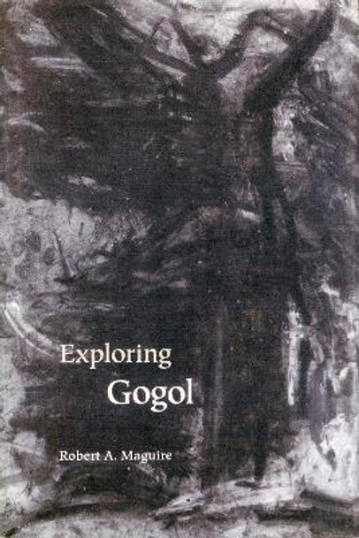 Exploring Gogol by Robert A. Maguire 9780804723206