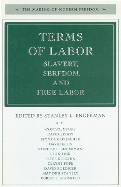 Terms of Labor: Slavery, Serfdom, and Free Labor by Stanley L. Engerman 9780804735216