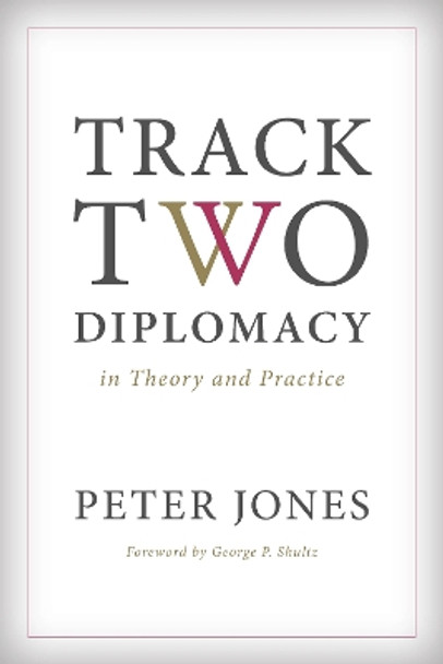 Track Two Diplomacy in Theory and Practice by Peter Jones 9780804794060