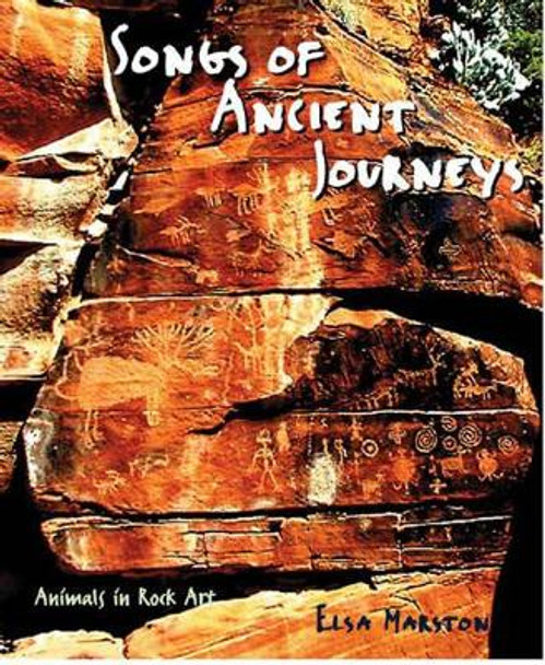 Songs of Ancient Journeys: Animals in Rock Art by Elsa Marston 9780807615638