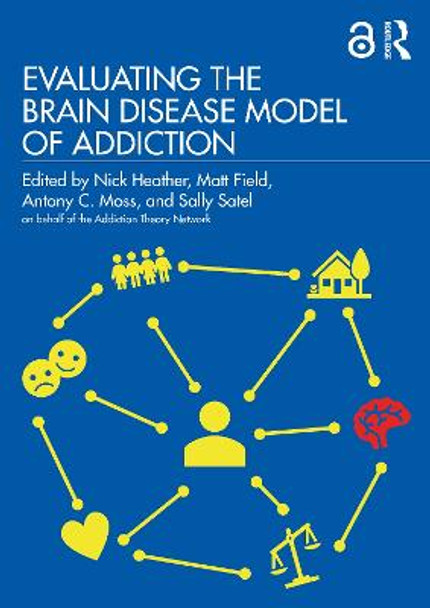 Evaluating the Brain Disease Model of Addiction Nick Heather 9780367470067