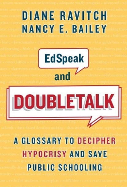 EdSpeak and Doubletalk: A Glossary to Decipher Hypocrisy and Save Public Schooling by Diane Ravitch 9780807763278